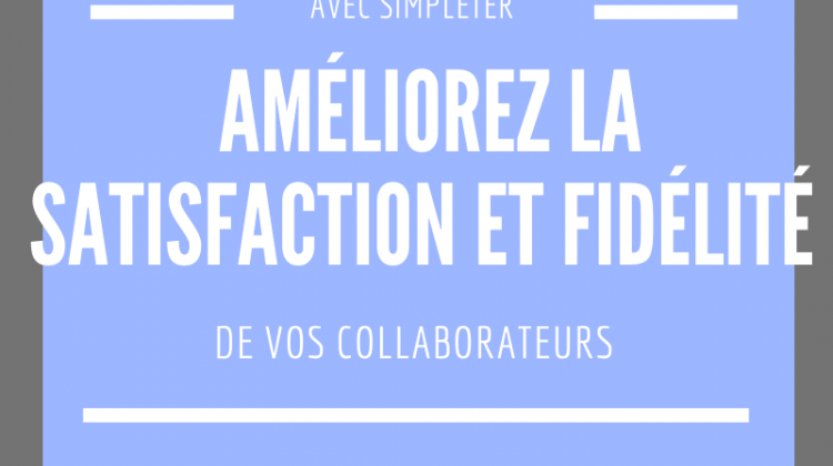 Comment Simpleter améliore la fidélité de mes collaborateurs ?
